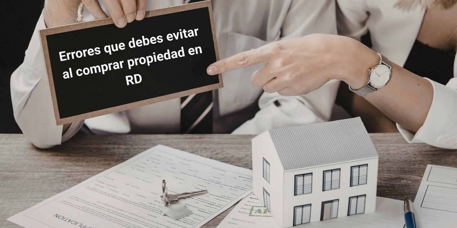 Errores al comprar propiedad en República Dominicana que debes evitar